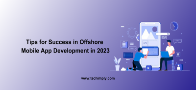 Tips for Success in Offshore Mobile App Development in 2023